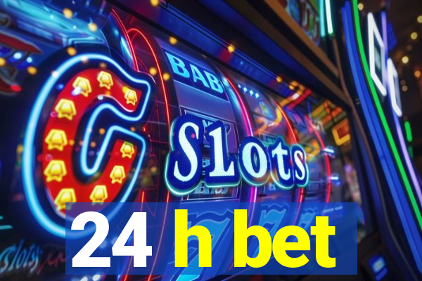 24 h bet